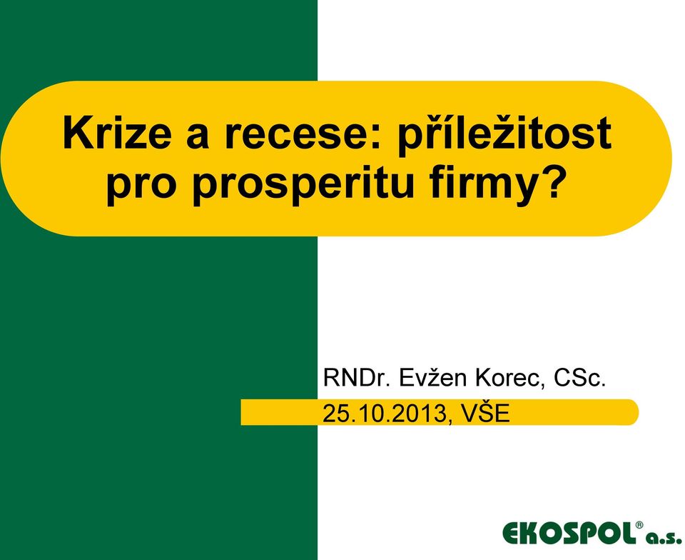 prosperitu firmy? RNDr.