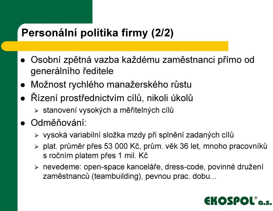 variabilní složka mzdy při splnění zadaných cílů plat. průměr přes 53 000 Kč, prům.