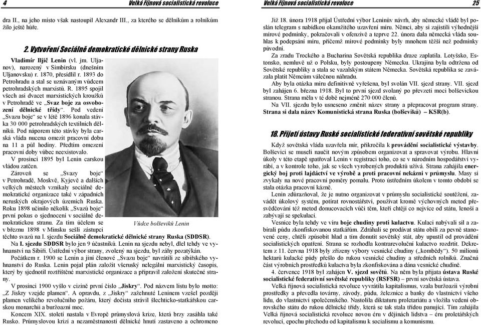 1895 spojil všech asi dvacet marxistických kroužků v Petrohradě ve Svaz boje za osvobození dělnické třídy. Pod vedení Svazu boje se v létě 1896 konala stávka 30 000 petrohradských textilních dělníků.