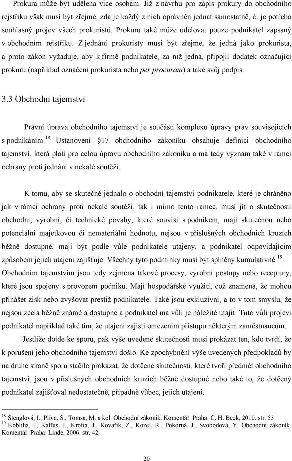 Prokuru také může udělovat pouze podnikatel zapsaný v obchodním rejstříku.