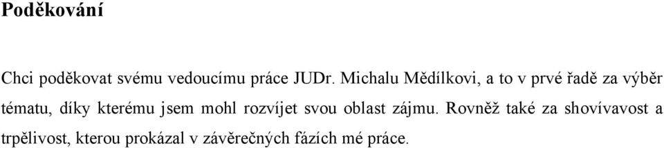 kterému jsem mohl rozvíjet svou oblast zájmu.