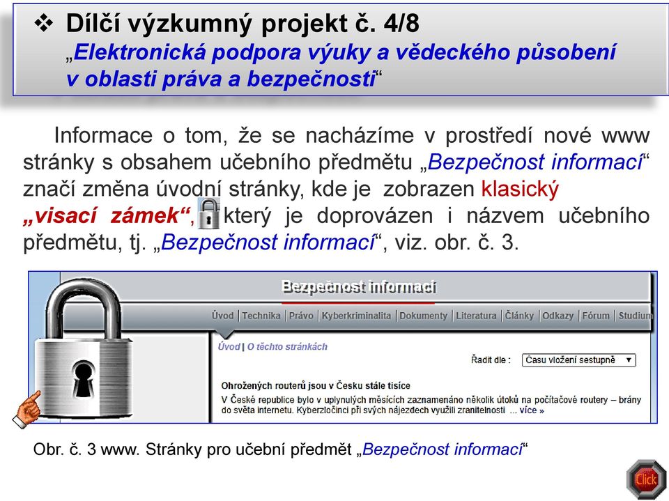 nacházíme v prostředí nové www stránky s obsahem učebního předmětu Bezpečnost informací značí změna úvodní