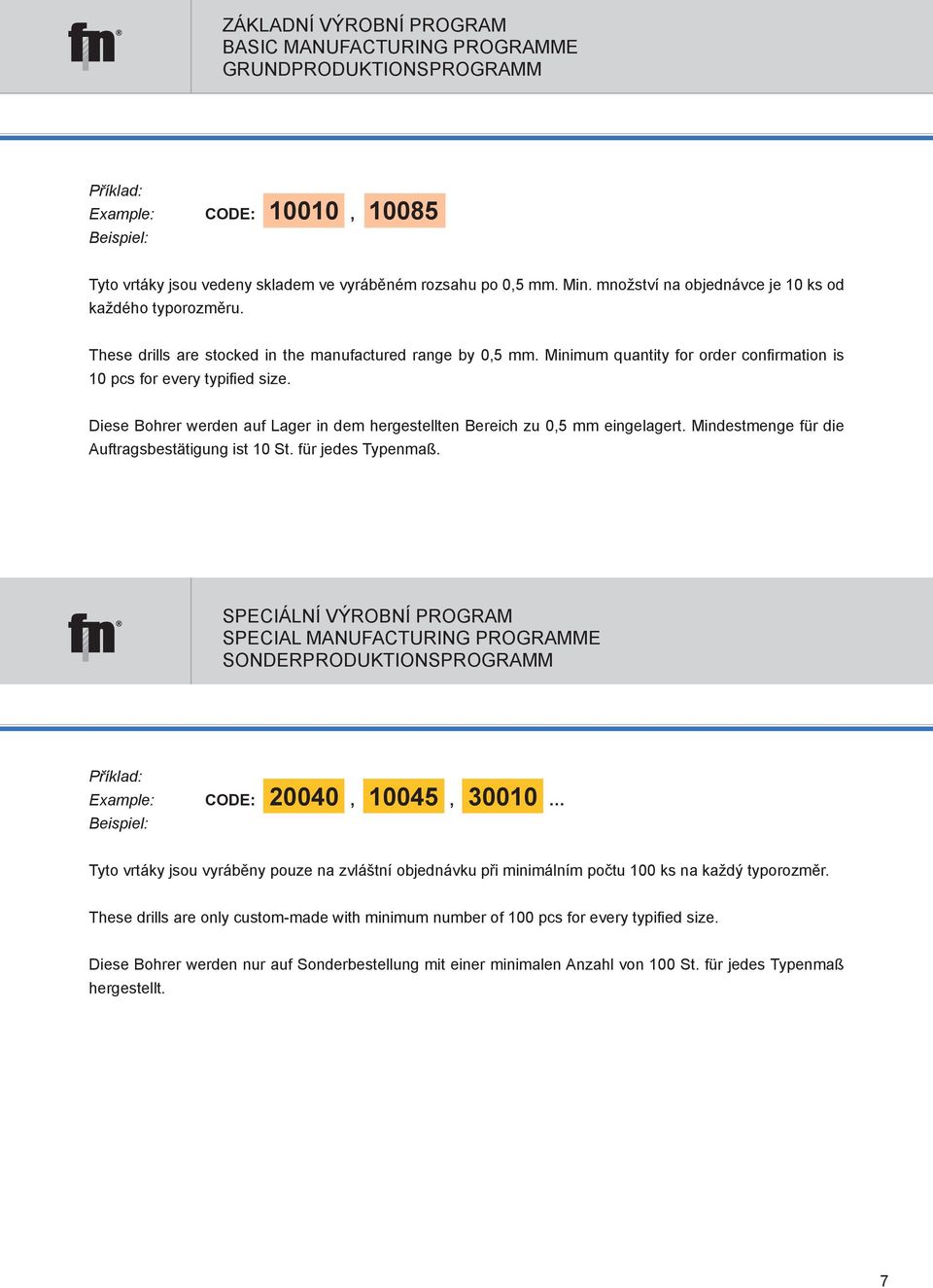 Diese Bohrer werden auf Lager in dem hergestellten Bereich zu 0,5 mm eingelagert. Mindestmenge für die Auftragsbestätigung ist 10 St. für jedes Typenmaß.