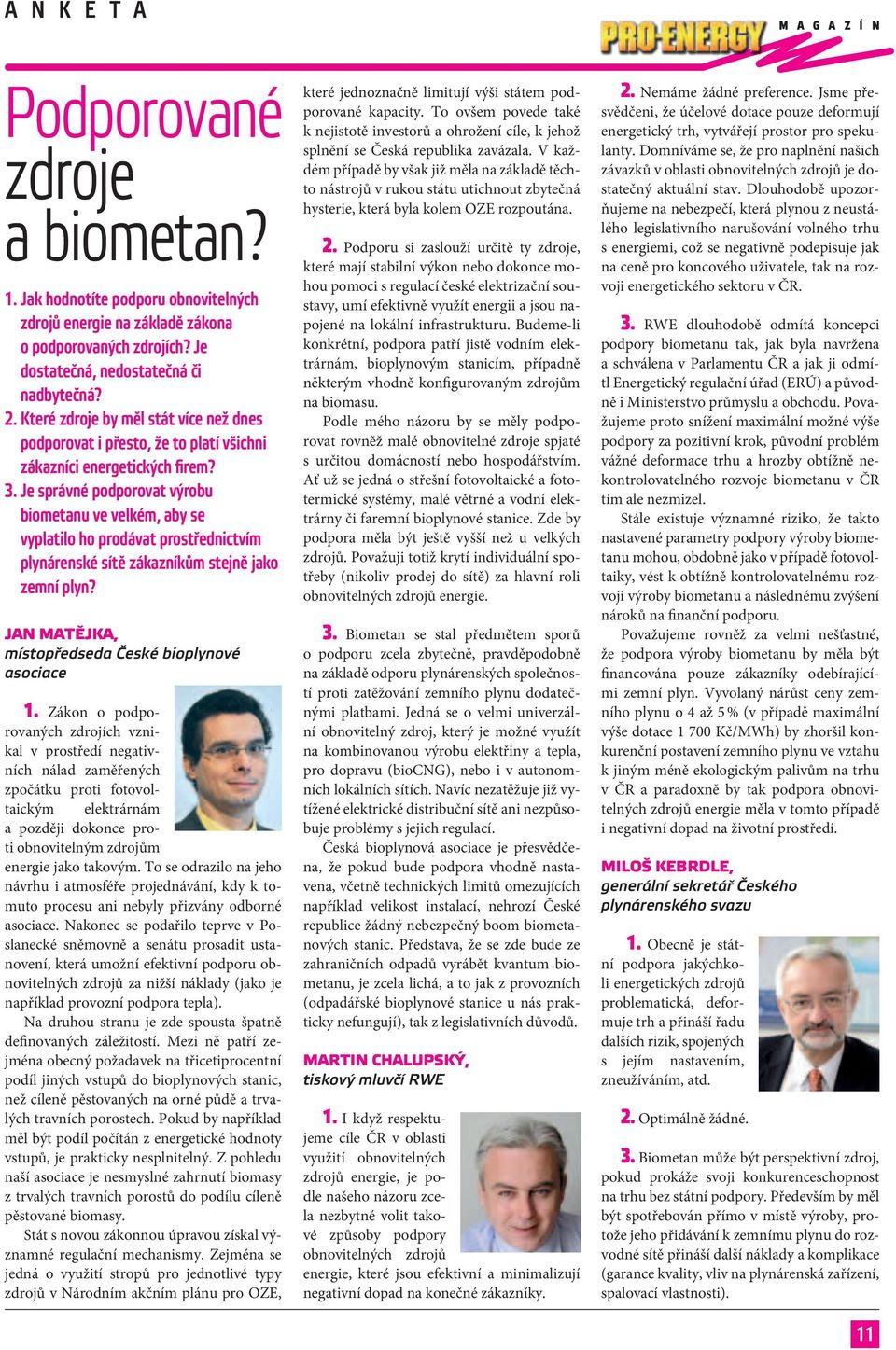 Je správné podporovat výrobu biometanu ve velkém, aby se vyplatilo ho prodávat prostřednictvím plynárenské sítě zákazníkům stejně jako zemní plyn?