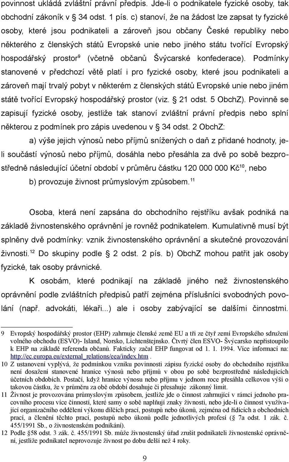 hospodářský prostor 9 (včetně občanů Švýcarské konfederace).