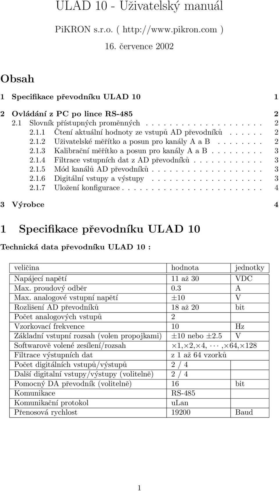 1.4 Filtrace vstupních dat z AD převodníků............ 3 2.1.5 Mód kanálů AD převodníků................... 3 2.1.6 Digitální vstupy a výstupy................... 3 2.1.7 Uložení konfigurace.