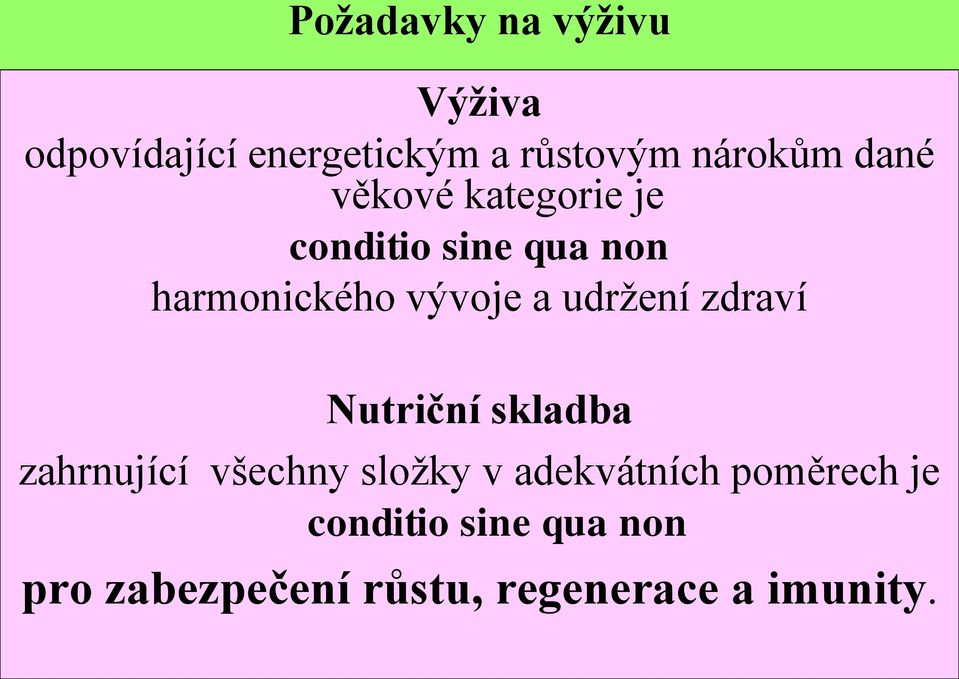 udržení zdraví Nutriční skladba zahrnující všechny složky v adekvátních