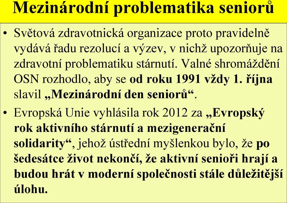 října slavil Mezinárodní den seniorů.