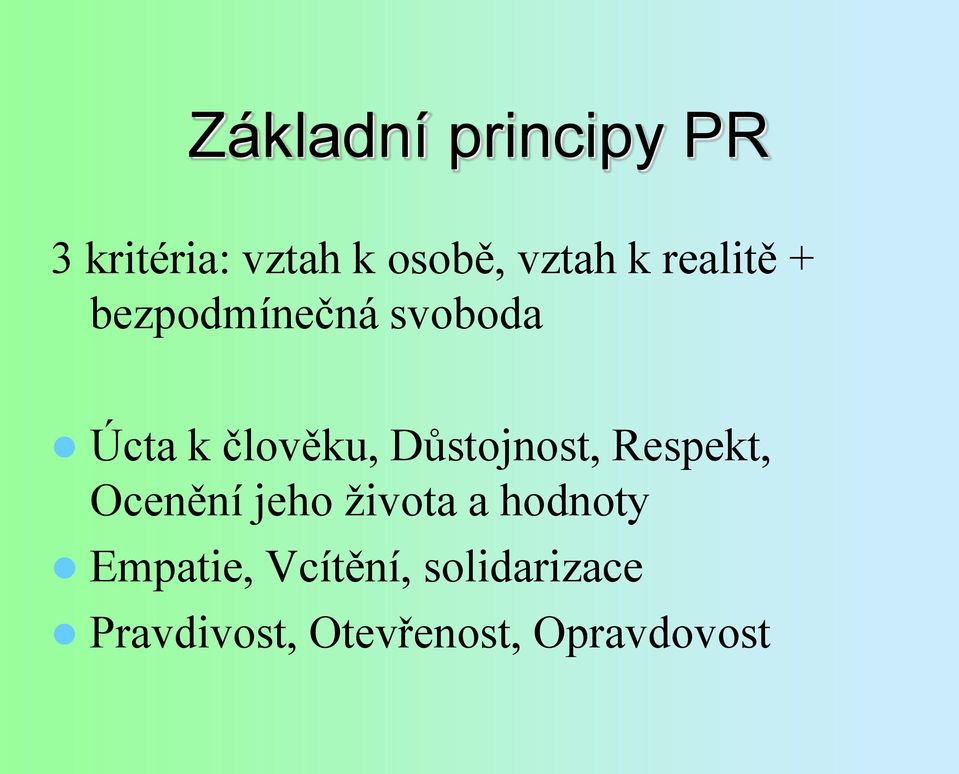 Důstojnost, Respekt, Ocenění jeho života a hodnoty