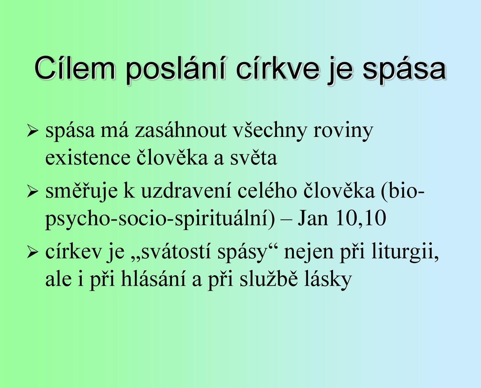 člověka (biopsycho-socio-spirituální) Jan 10,10 církev je