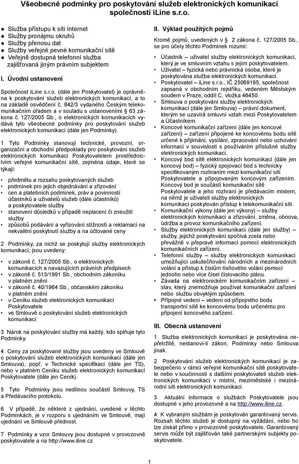 842/3 vydaného Českým telekomunikačním úřadem a v souladu s ustanoveními 63 zákona č. 127/2005 Sb.