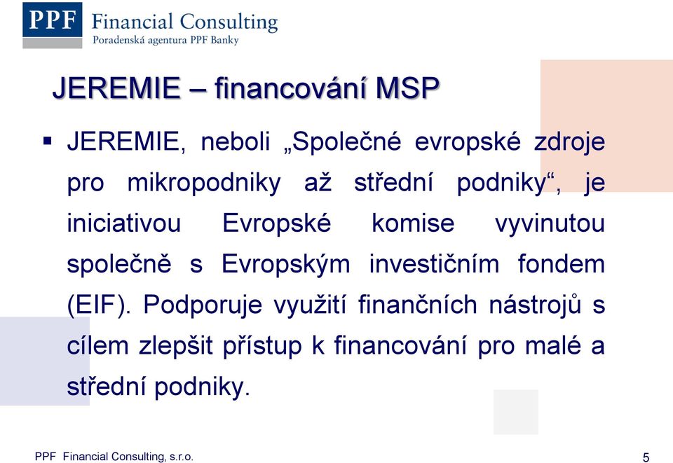 investičním fondem (EIF).