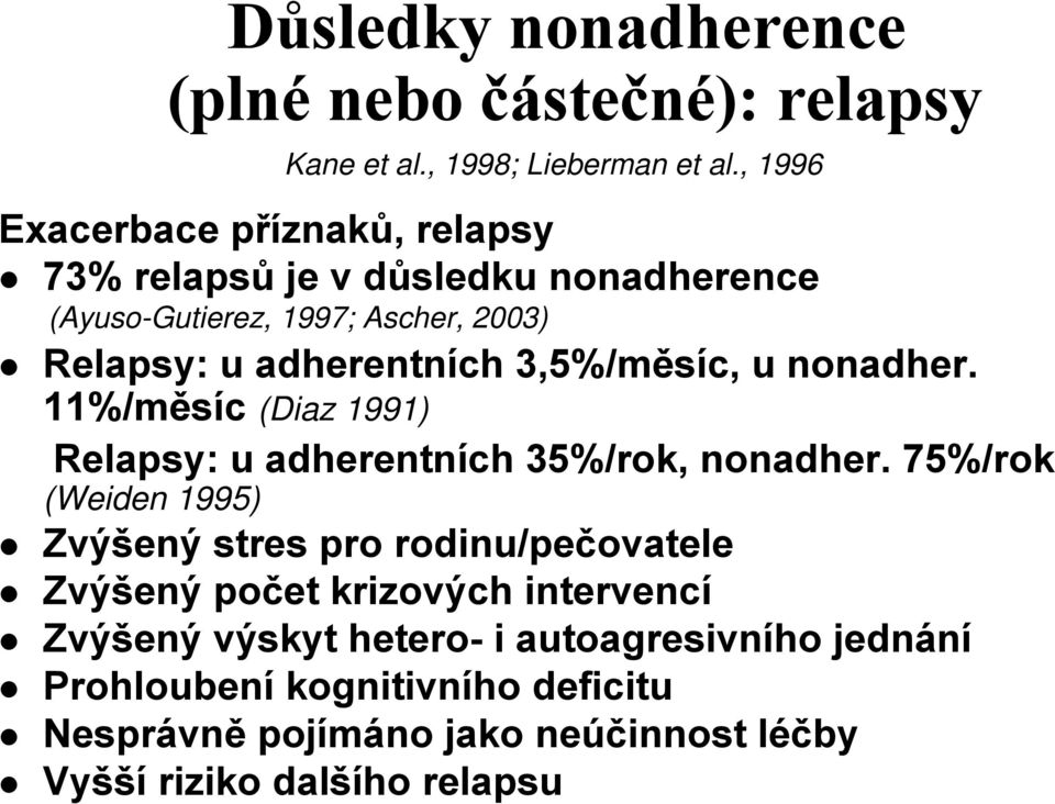 . 75%/rok (Weiden 1995) Kane et al., 1998; Lieberman et al.