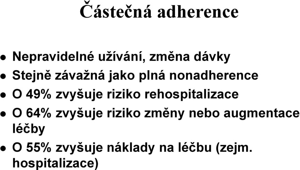 rehospitalizace O 64% zvyšuje riziko změny nebo augmentace