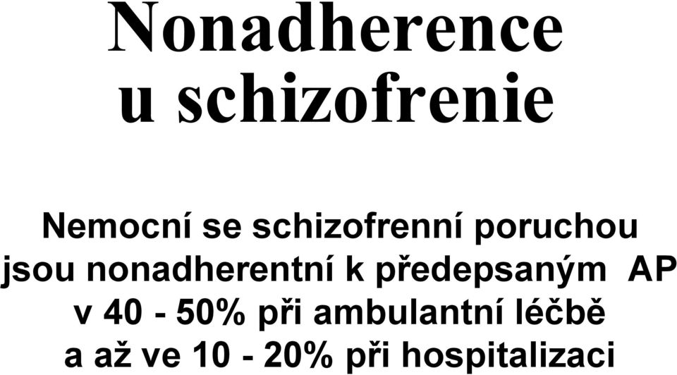 nonadherentní k předepsaným AP v 40-50%