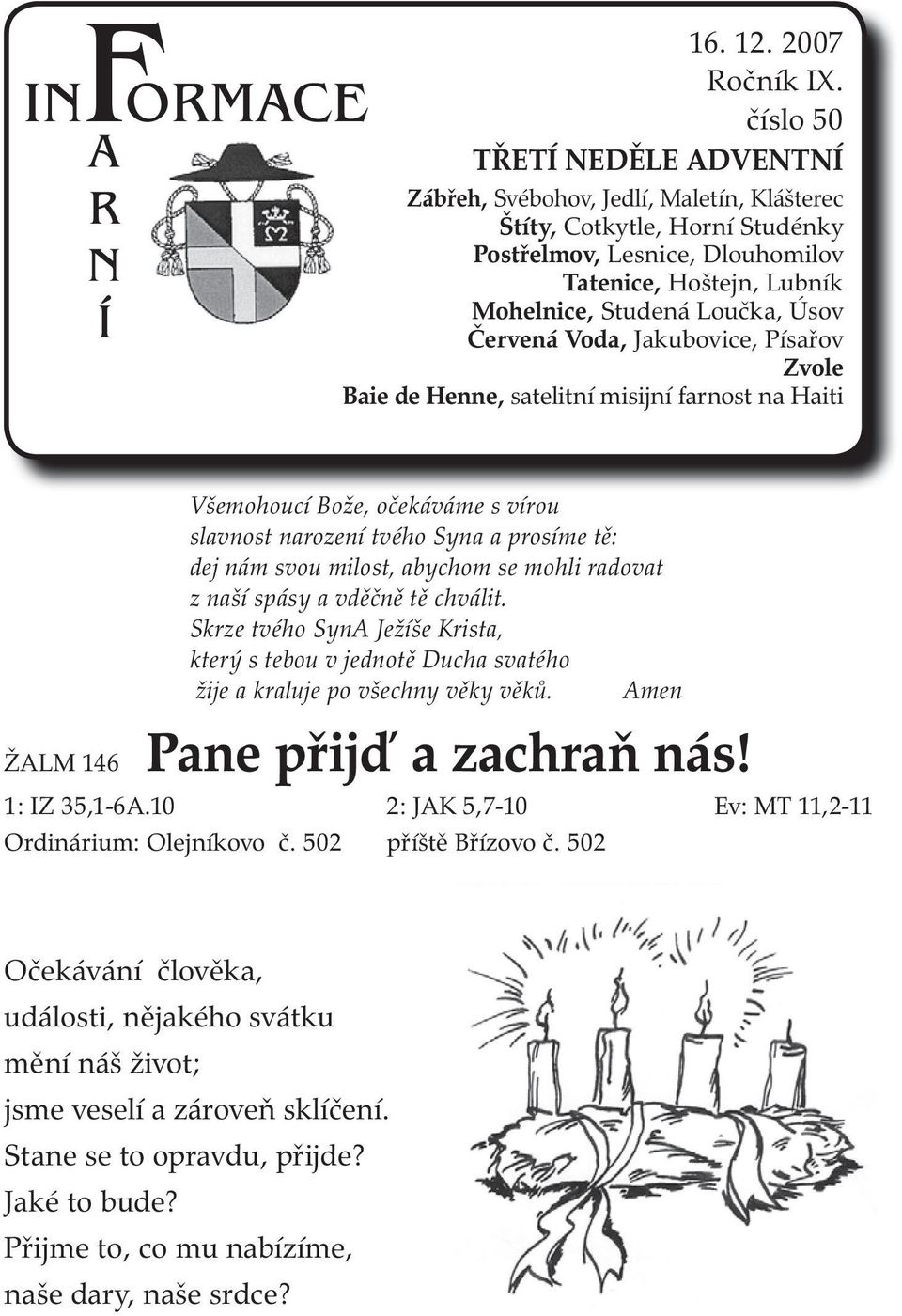 Červená Voda, Jakubovice, Písařov Zvole Baie de Henne, satelitní misijní farnost na Haiti Všemohoucí Bože, očekáváme s vírou slavnost narození tvého Syna a prosíme tě: dej nám svou milost, abychom se