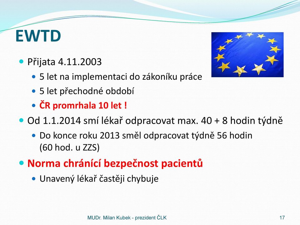 10 let! Od 1.1.2014 smí lékař odpracovat max.