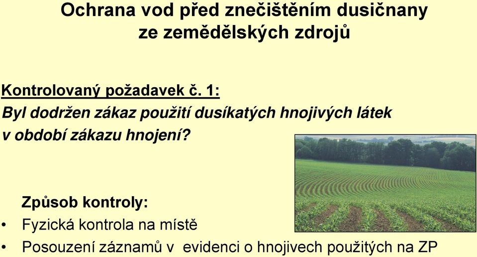 1: Byl dodržen zákaz použití dusíkatých hnojivých látek v období