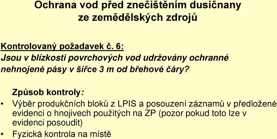 čáry? Způsob kontroly: Výběr produkčních bloků z LPIS a posouzení záznamů v předložené