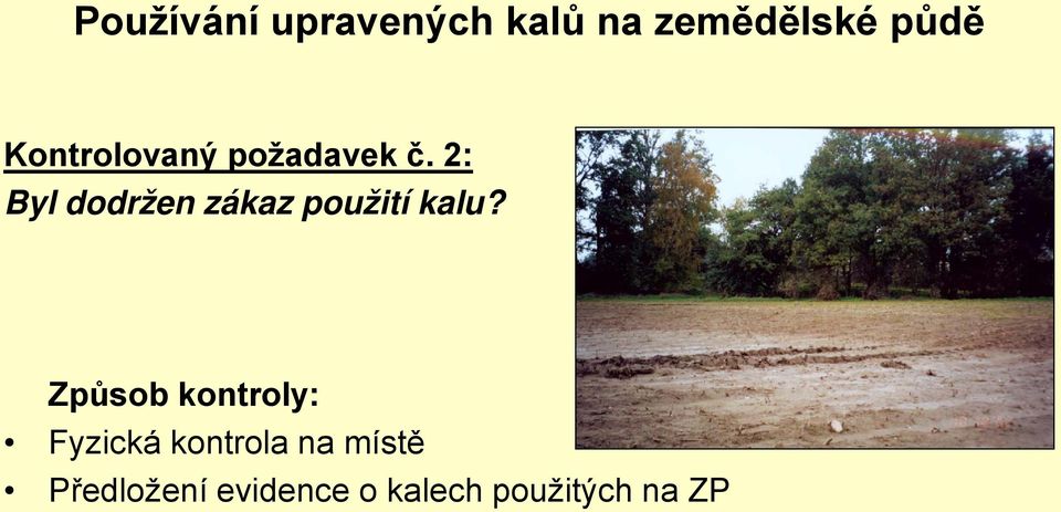 2: Byl dodržen zákaz použití kalu?