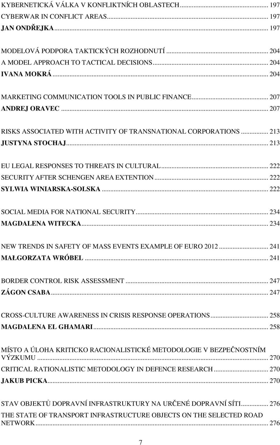 .. 213 EU LEGAL RESPONSES TO THREATS IN CULTURAL... 222 SECURITY AFTER SCHENGEN AREA EXTENTION... 222 SYLWIA WINIARSKA-SOLSKA... 222 SOCIAL MEDIA FOR NATIONAL SECURITY... 234 MAGDALENA WITECKA.