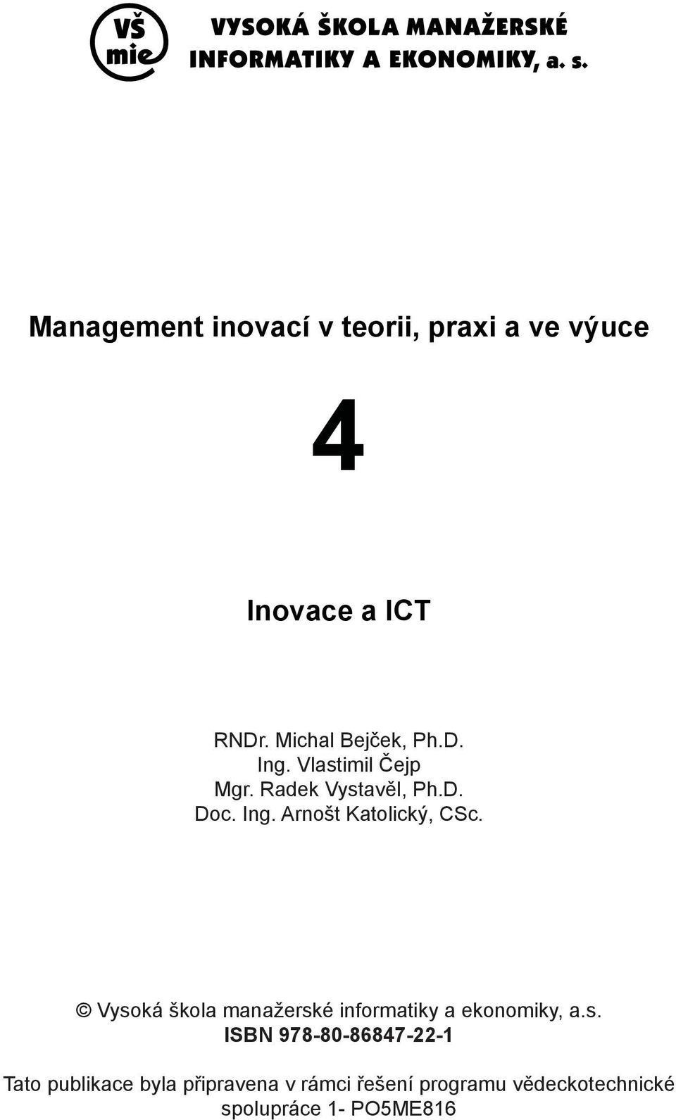 Vysoká škola manažerské informatiky a ekonomiky, a.s. ISBN
