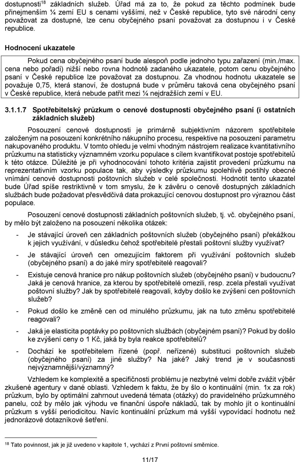 dostupnou i v České republice. Pokud cena obyčejného psaní bude alespoň podle jednoho typu zařazení (min./max.