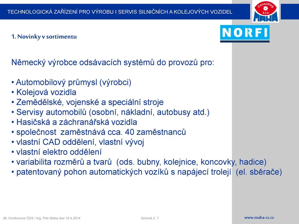 ) Hasičská a záchranářská vozidla společnost zaměstnává cca.