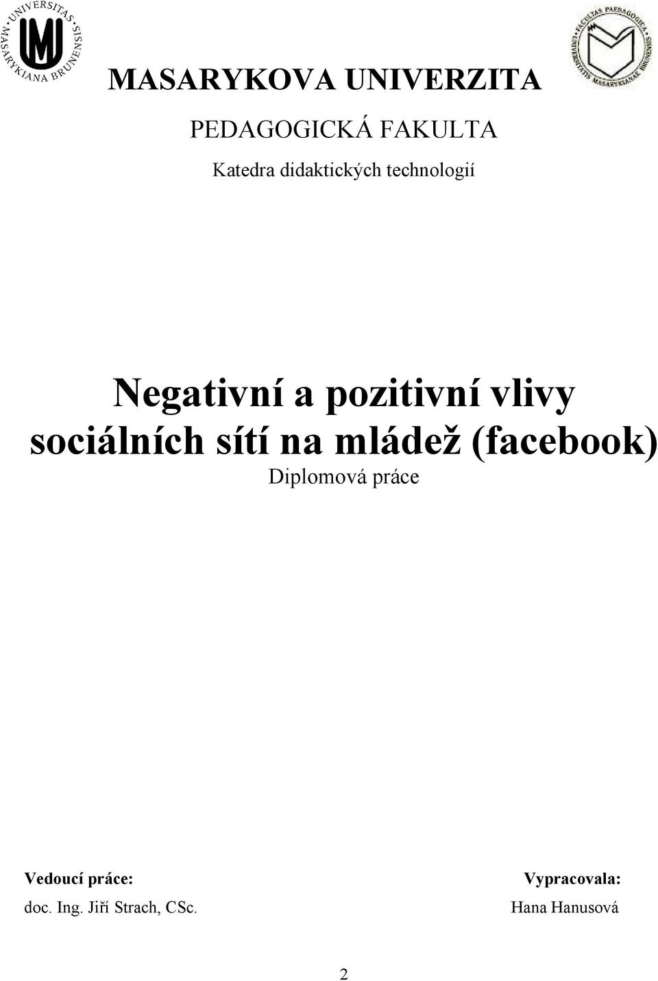 sociálních sítí na mládeţ (facebook) Diplomová práce