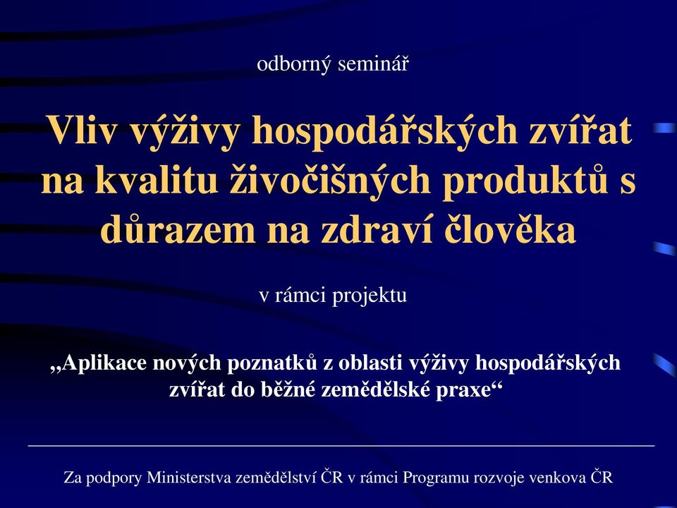 poznatků z oblasti výživy hospodářských zvířat do běžné zemědělské