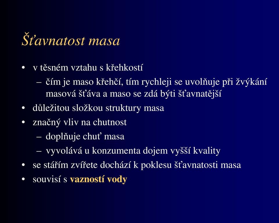 struktury masa značný vliv na chutnost doplňuje chuť masa vyvolává u konzumenta