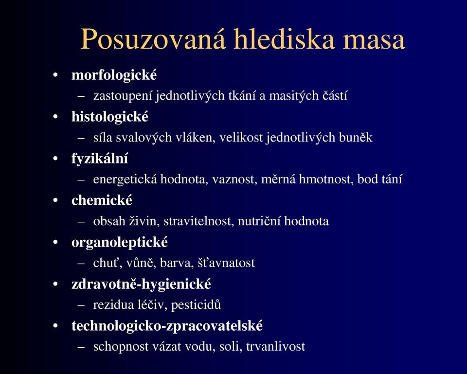 tání chemické obsah živin, stravitelnost, nutriční hodnota organoleptické chuť, vůně, barva, šťavnatost