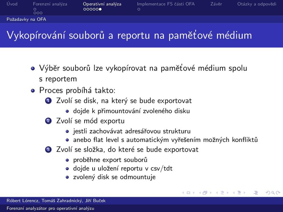 se mód exportu jestli zachovávat adresářovou strukturu anebo flat level s automatickým vyřešením možných konfliktů 3 Zvoĺı