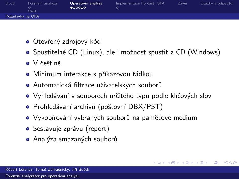 souborů Vyhledávaní v souborech určitého typu podle kĺıčových slov Prohledávaní archivů (poštovní