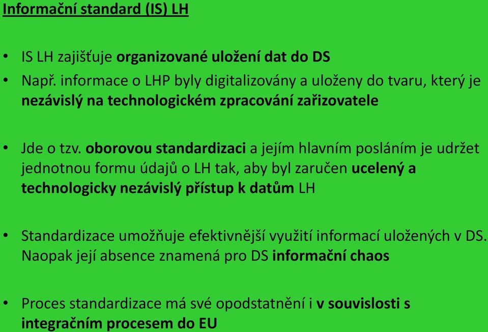 oborovou standardizaci a jejím hlavním posláním je udržet jednotnou formu údajů o LH tak, aby byl zaručen ucelený a technologicky nezávislý