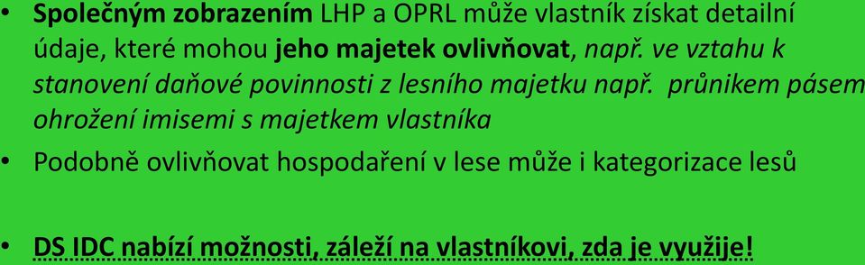 průnikem pásem ohrožení imisemi s majetkem vlastníka Podobně ovlivňovat hospodaření v