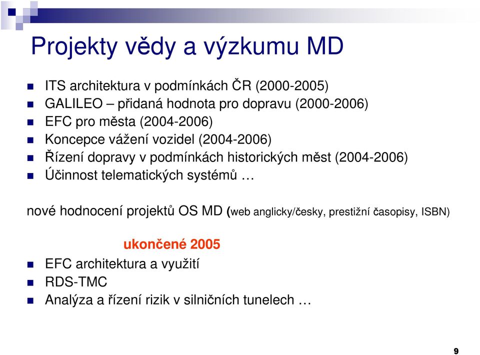 historických měst (2004-2006) Účinnost telematických systémů nové hodnocení projektů OS MD (web