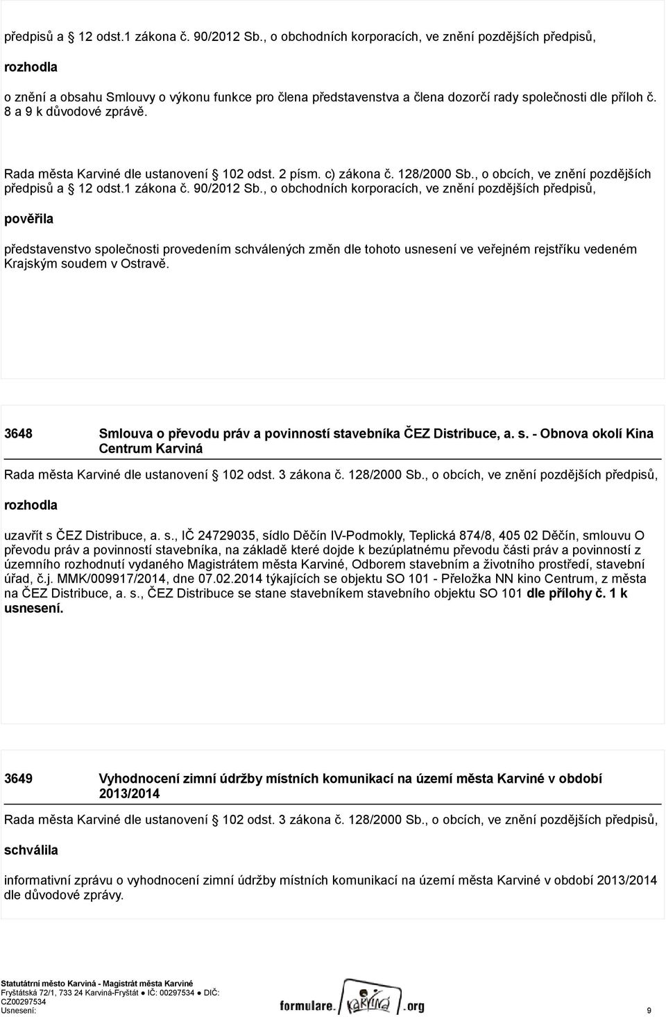 8 a 9 k důvodové zprávě. Rada města Karviné dle ustanovení 102 odst. 2 písm. c) zákona č. 128/2000 Sb.