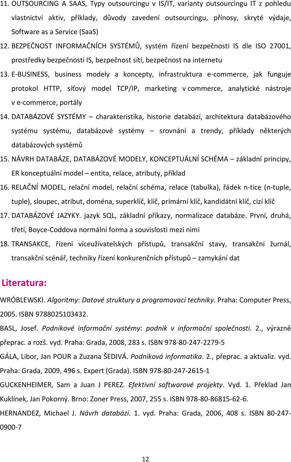 E-BUSINESS, business modely a koncepty, infrastruktura e-commerce, jak funguje protokol HTTP, síťový model TCP/IP, marketing v commerce, analytické nástroje v e-commerce, portály 14.