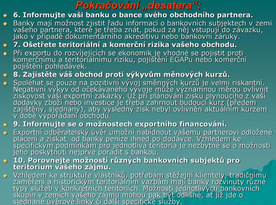 záruky. 7. Ošetřete teritoriální a komerční rizika vašeho obchodu.