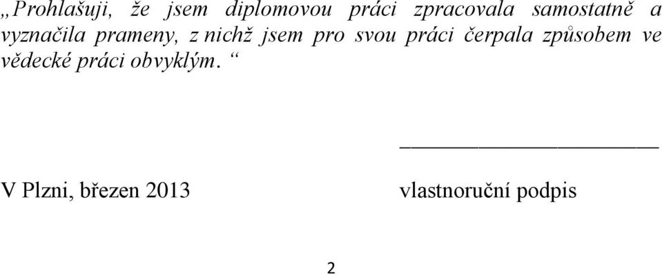 svou práci čerpala způsobem ve vědecké práci