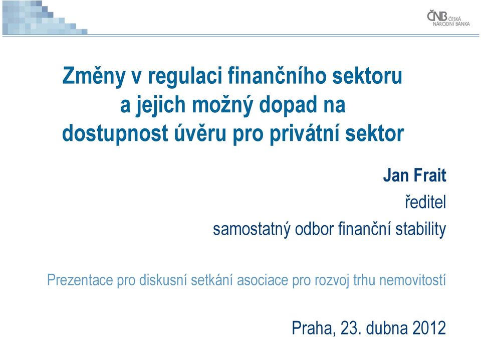 samostatný odbor finanční stability Prezentace pro diskusní