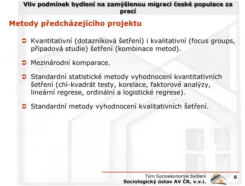 Standardní statistické metody vyhodnocení kvantitativních šetření (chí-kvadrát testy, korelace,