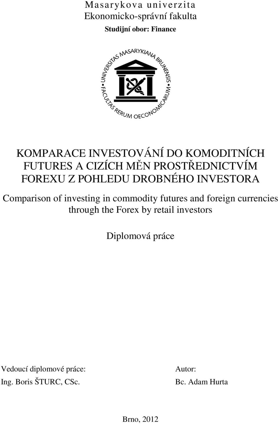 Comparison of investing in commodity futures and foreign currencies through the Forex by retail