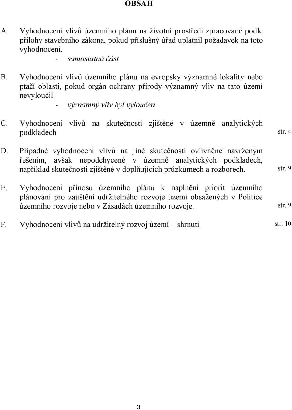 Vyhodnocení vlivů na skutečnosti zjištěné v územně analytických podkladech str. 4 D.