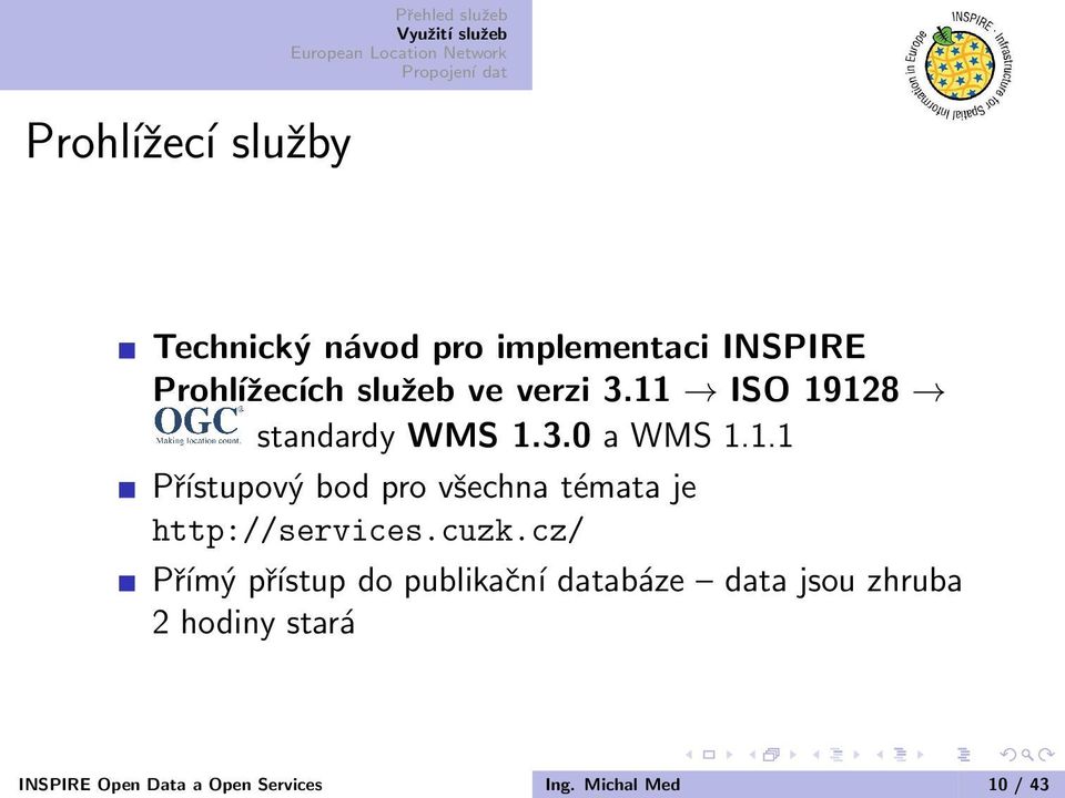 cuzk.cz/ Přímý přístup do publikační databáze data jsou zhruba 2 hodiny stará