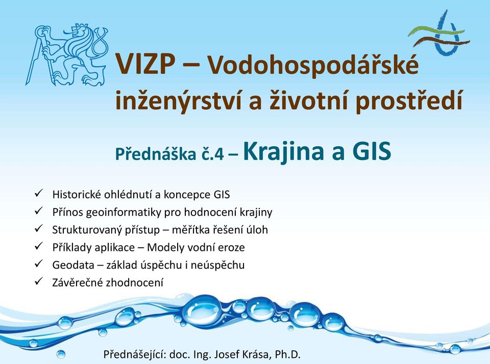 hodnocení krajiny Strukturovaný přístup měřítka řešení úloh Příklady aplikace Modely