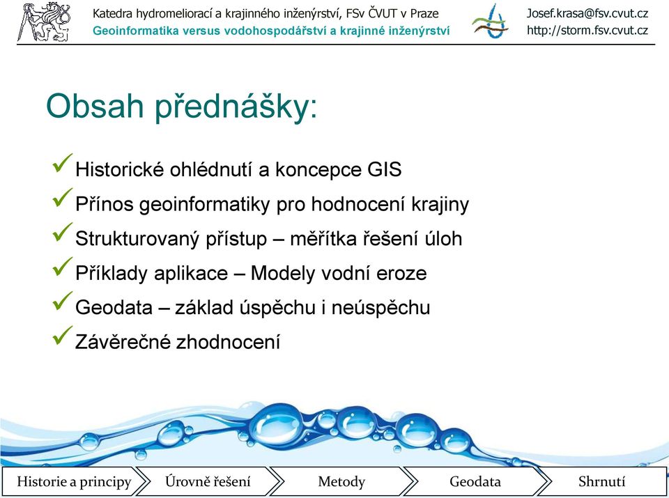 přístup měřítka řešení úloh Příklady aplikace Modely