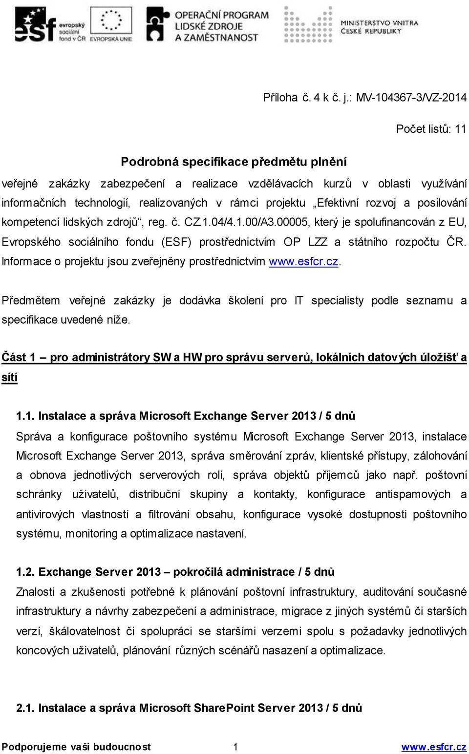 rámci projektu Efektivní rozvoj a posilování kompetencí lidských zdrojů, reg. č. CZ.1.04/4.1.00/A3.