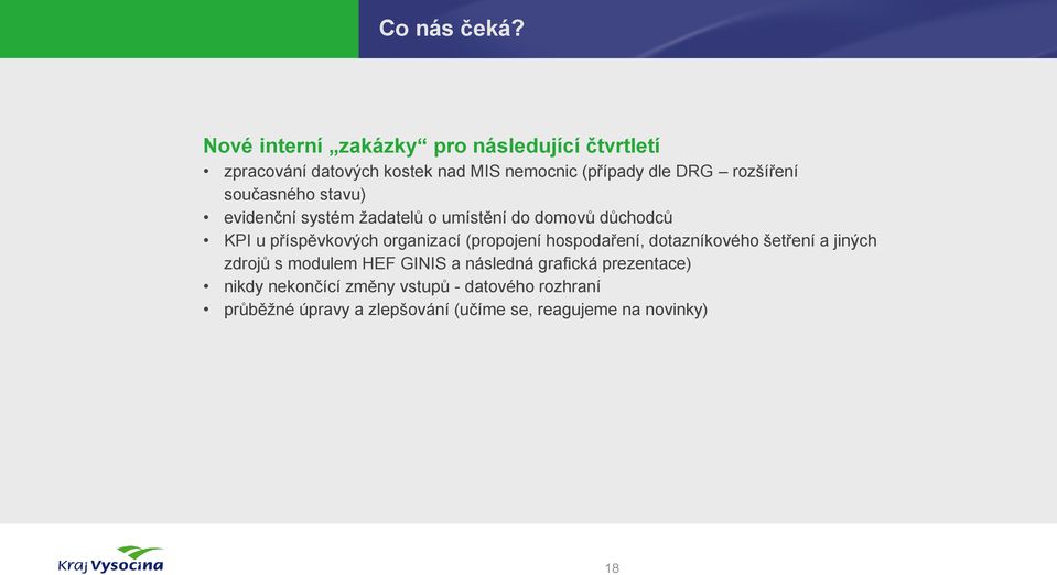 rozšíření současného stavu) evidenční systém žadatelů o umístění do domovů důchodců KPI u příspěvkových organizací